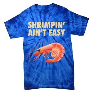 Funny Shrimpin Aint Easy Shrimp Gift Cool Fishing Fisher Tie-Dye T-Shirt