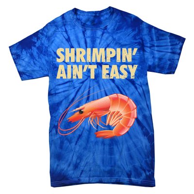 Funny Shrimpin Aint Easy Shrimp Gift Cool Fishing Fisher Tie-Dye T-Shirt