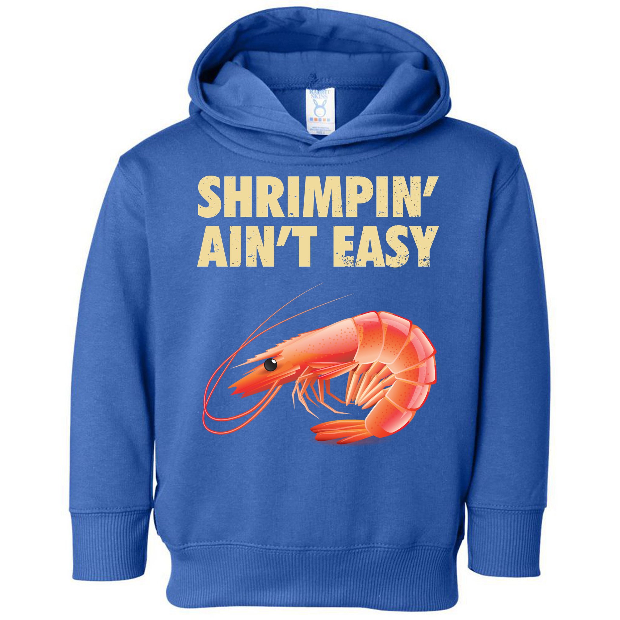 Funny Shrimpin Aint Easy Shrimp Gift Cool Fishing Fisher Toddler Hoodie