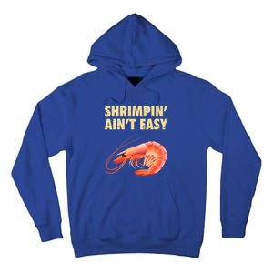 Funny Shrimpin Aint Easy Shrimp Gift Cool Fishing Fisher Tall Hoodie