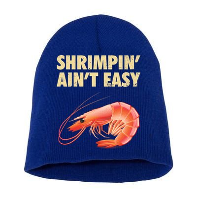 Funny Shrimpin Aint Easy Shrimp Gift Cool Fishing Fisher Short Acrylic Beanie