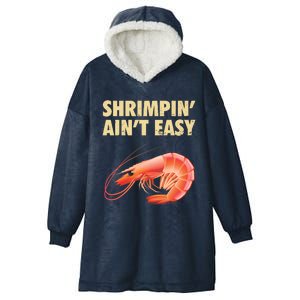 Funny Shrimpin Aint Easy Shrimp Gift Cool Fishing Fisher Hooded Wearable Blanket