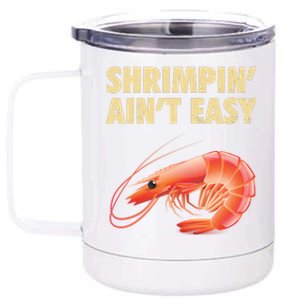 Funny Shrimpin Aint Easy Shrimp Gift Cool Fishing Fisher 12 oz Stainless Steel Tumbler Cup