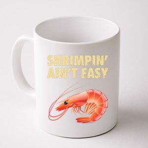 Funny Shrimpin Aint Easy Shrimp Gift Cool Fishing Fisher Coffee Mug