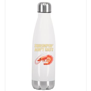 Funny Shrimpin Aint Easy Shrimp Gift Cool Fishing Fisher Stainless Steel Insulated Water Bottle