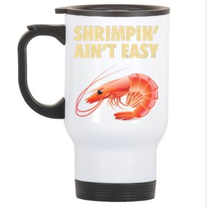 Funny Shrimpin Aint Easy Shrimp Gift Cool Fishing Fisher Stainless Steel Travel Mug