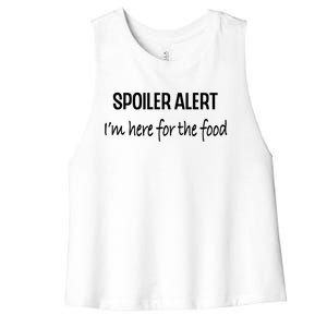 Funny Spoiler Alert Saying Im Here For The Food Gift Women's Racerback Cropped Tank