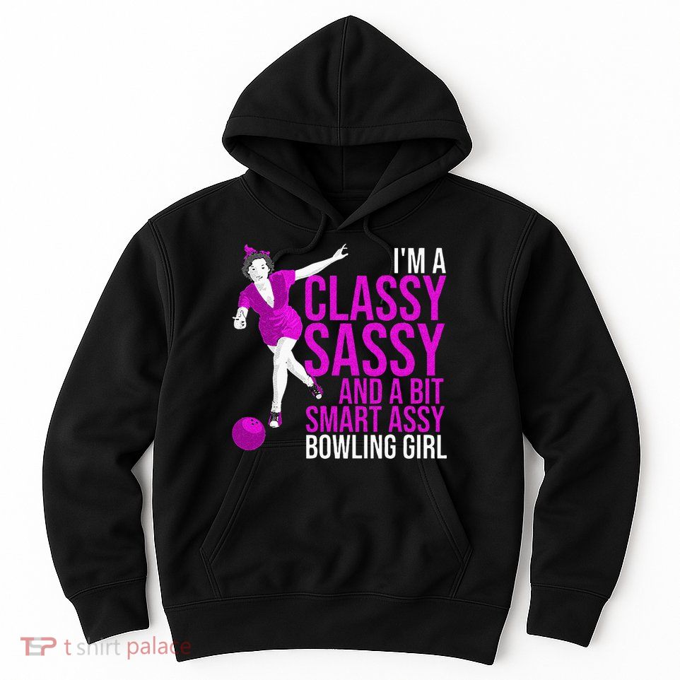Funny Smart Assy Bowling Girl Gift For Classy Bowler Women Hoodie