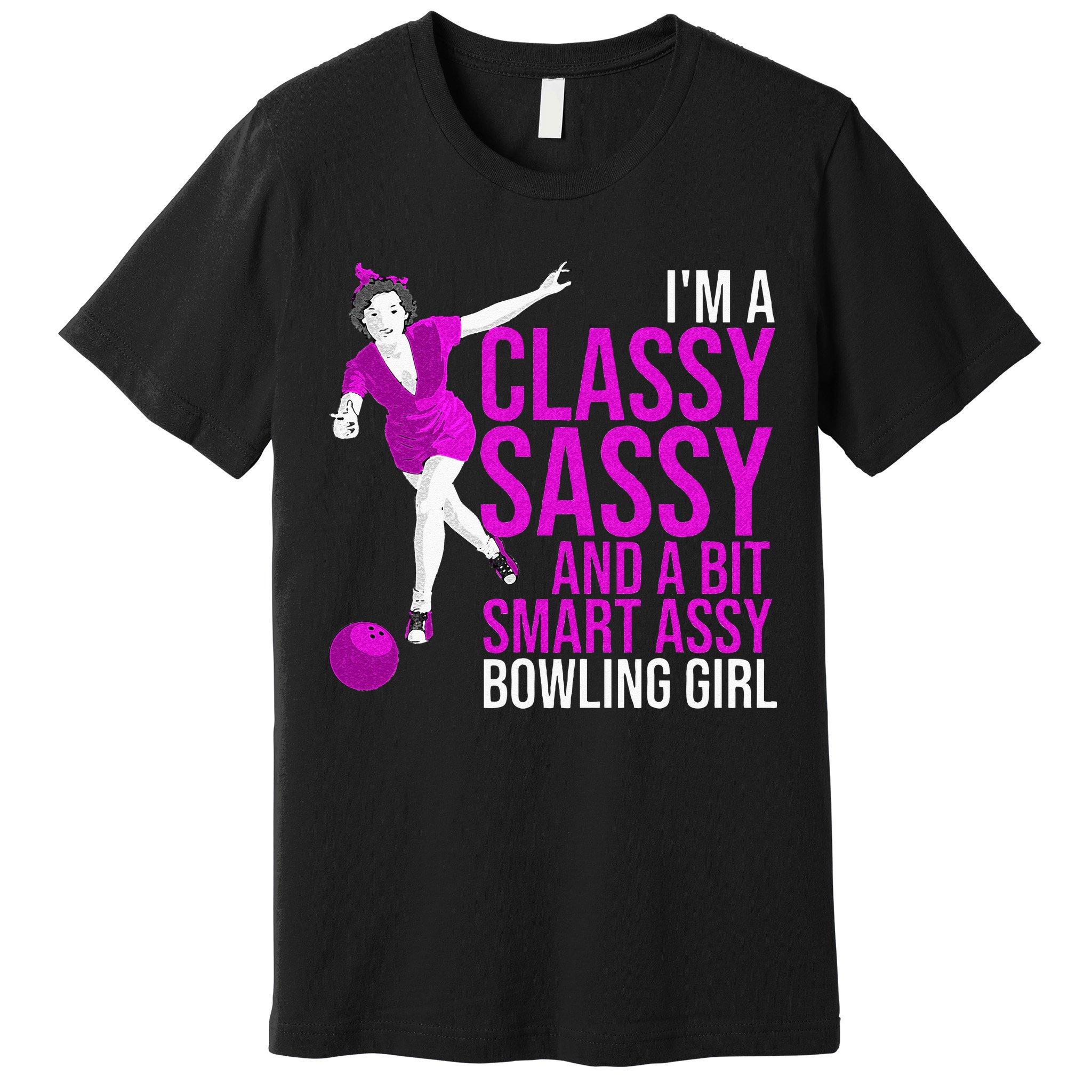 Funny Smart Assy Bowling Girl Gift For Classy Bowler Women Premium T-Shirt