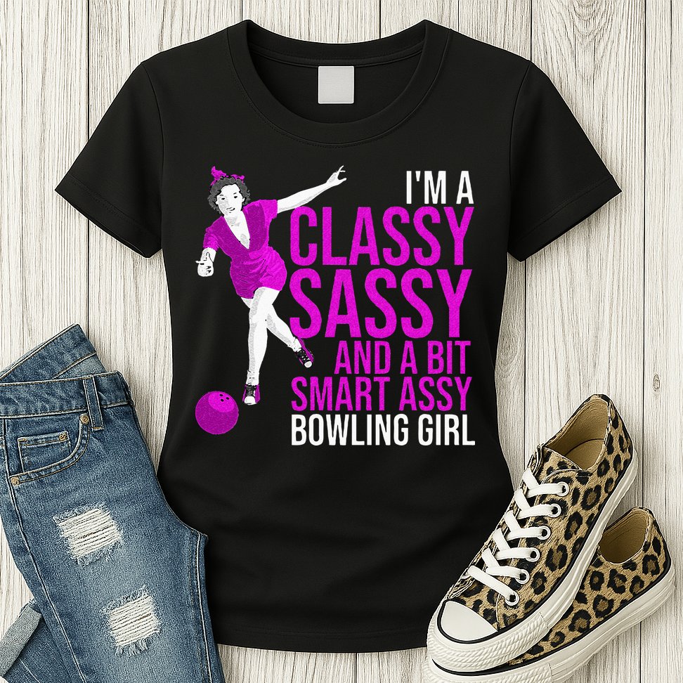 Funny Smart Assy Bowling Girl Gift For Classy Bowler Women Womens T-Shirt