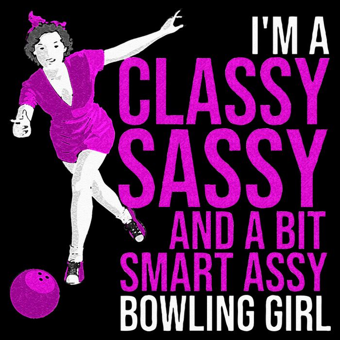 Funny Smart Assy Bowling Girl Gift For Classy Bowler Women Womens T-Shirt