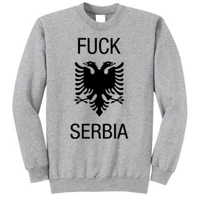 Fuck Serbia Albanian Flag Tall Sweatshirt