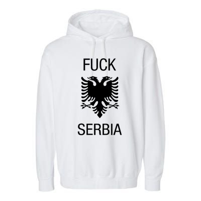 Fuck Serbia Albanian Flag Garment-Dyed Fleece Hoodie