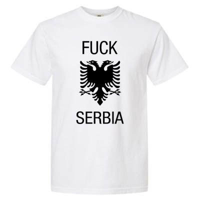 Fuck Serbia Albanian Flag Garment-Dyed Heavyweight T-Shirt