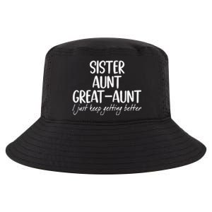 Funny Sister Aunt Greataunt I Just Keep Getting Better Cool Comfort Performance Bucket Hat