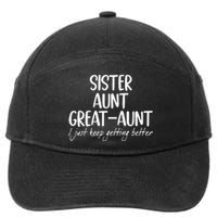 Funny Sister Aunt Greataunt I Just Keep Getting Better 7-Panel Snapback Hat