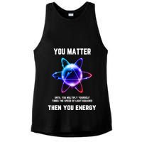 Funny Science Atom Science You Matter Energy Science Pun Ladies PosiCharge Tri-Blend Wicking Tank