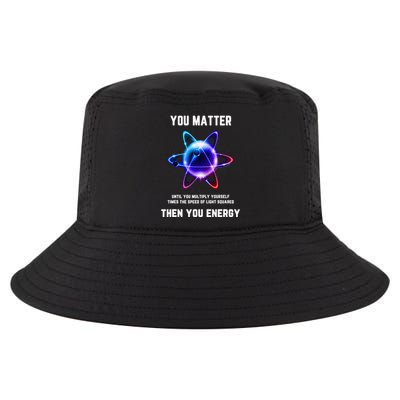 Funny Science Atom Science You Matter Energy Science Pun Cool Comfort Performance Bucket Hat