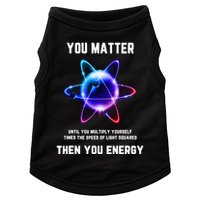 Funny Science Atom Science You Matter Energy Science Pun Doggie Tank