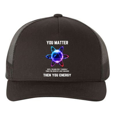 Funny Science Atom Science You Matter Energy Science Pun Yupoong Adult 5-Panel Trucker Hat