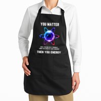 Funny Science Atom Science You Matter Energy Science Pun Apron