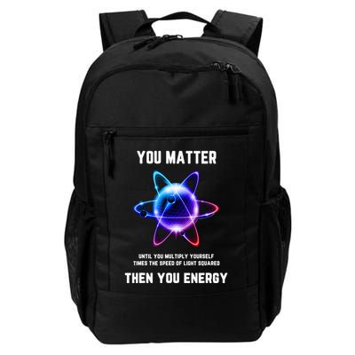 Funny Science Atom Science You Matter Energy Science Pun Backpack