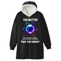 Funny Science Atom Science You Matter Energy Science Pun Hooded Wearable Blanket