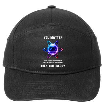 Funny Science Atom Science You Matter Energy Science Pun 7-Panel Snapback Hat