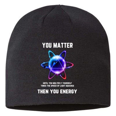 Funny Science Atom Science You Matter Energy Science Pun Sustainable Beanie