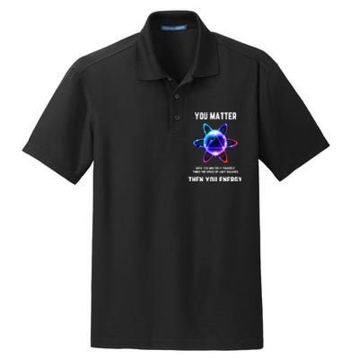 Funny Science Atom Science You Matter Energy Science Pun Dry Zone Grid Polo