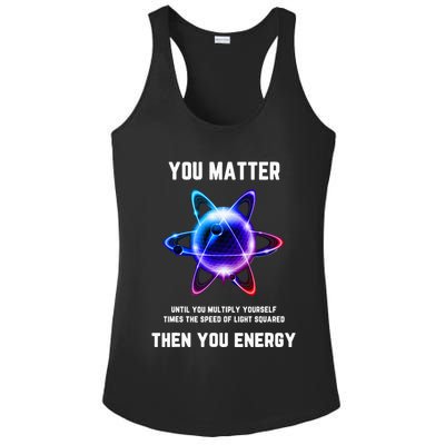 Funny Science Atom Science You Matter Energy Science Pun Ladies PosiCharge Competitor Racerback Tank