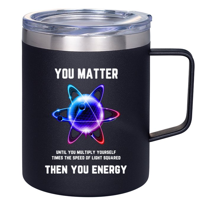 Funny Science Atom Science You Matter Energy Science Pun 12oz Stainless Steel Coffee Mug