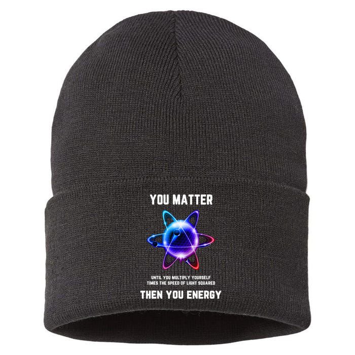 Funny Science Atom Science You Matter Energy Science Pun Sustainable Knit Beanie