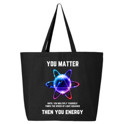 Funny Science Atom Science You Matter Energy Science Pun 25L Jumbo Tote