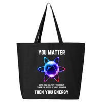 Funny Science Atom Science You Matter Energy Science Pun 25L Jumbo Tote