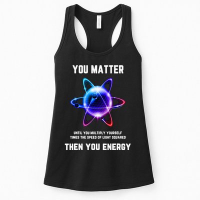 Funny Science Atom Science You Matter Energy Science Pun Womens Tank Top