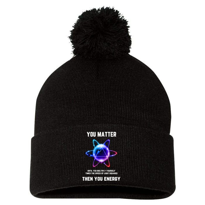 Funny Science Atom Science You Matter Energy Science Pun Pom Pom 12in Knit Beanie