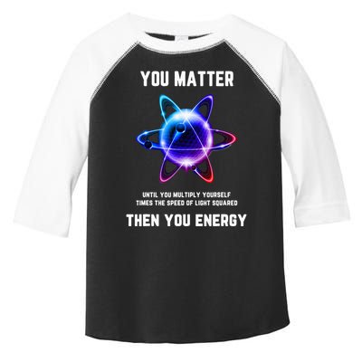 Funny Science Atom Science You Matter Energy Science Pun Toddler Fine Jersey T-Shirt