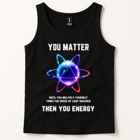 Funny Science Atom Science You Matter Energy Science Pun Tank Top