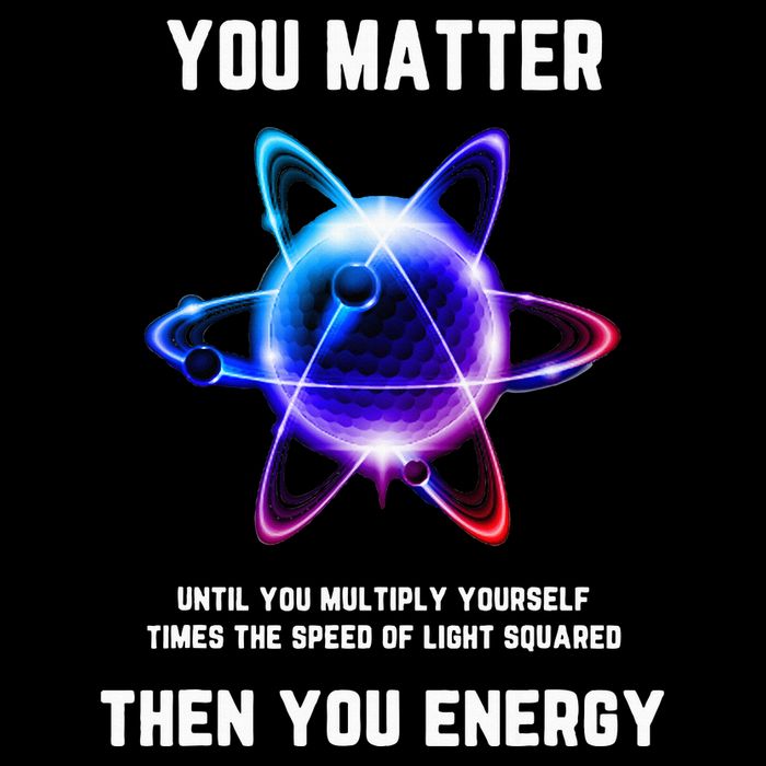 Funny Science Atom Science You Matter Energy Science Pun Toddler T-Shirt