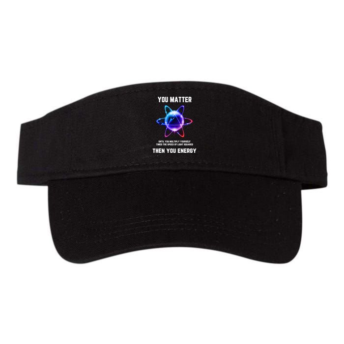 Funny Science Atom Science You Matter Energy Science Pun Visor