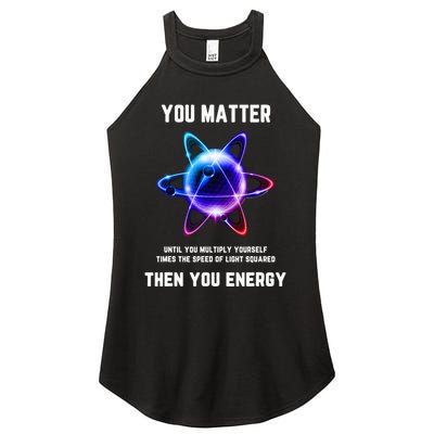 Funny Science Atom Science You Matter Energy Science Pun Women's Perfect Tri Rocker Tank