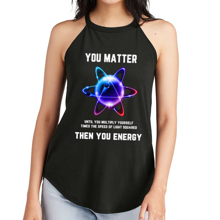Funny Science Atom Science You Matter Energy Science Pun Women's Perfect Tri Rocker Tank