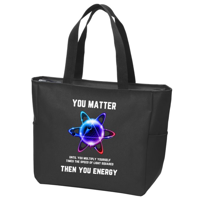 Funny Science Atom Science You Matter Energy Science Pun Zip Tote Bag