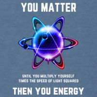 Funny Science Atom Science You Matter Energy Science Pun Garment-Dyed Sweatshirt