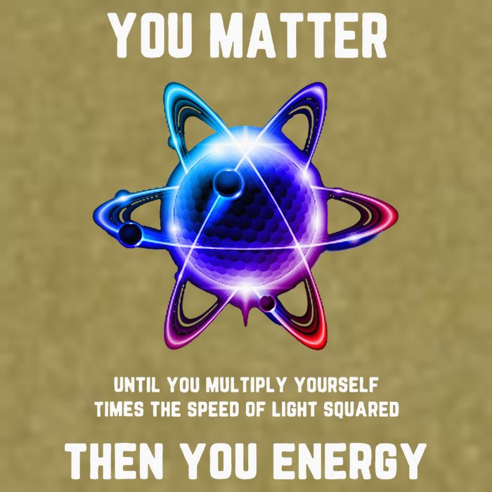Funny Science Atom Science You Matter Energy Science Pun Garment-Dyed Women's Muscle Tee