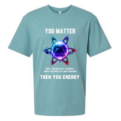 Funny Science Atom Science You Matter Energy Science Pun Sueded Cloud Jersey T-Shirt