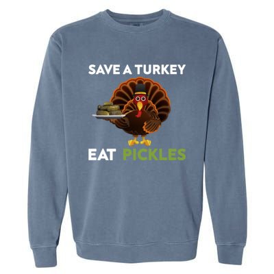 Funny Save A Turkey Eat Pickles Funny Thanksgiving Garment-Dyed Sweatshirt