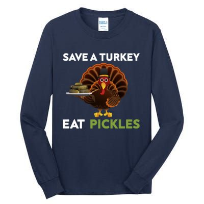 Funny Save A Turkey Eat Pickles Funny Thanksgiving Tall Long Sleeve T-Shirt