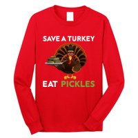 Funny Save A Turkey Eat Pickles Funny Thanksgiving Long Sleeve Shirt